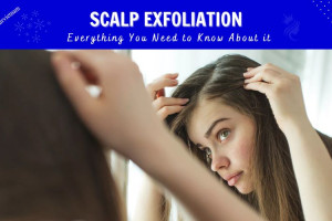 Scalp Exfoliation - Everything You Need to Know About it